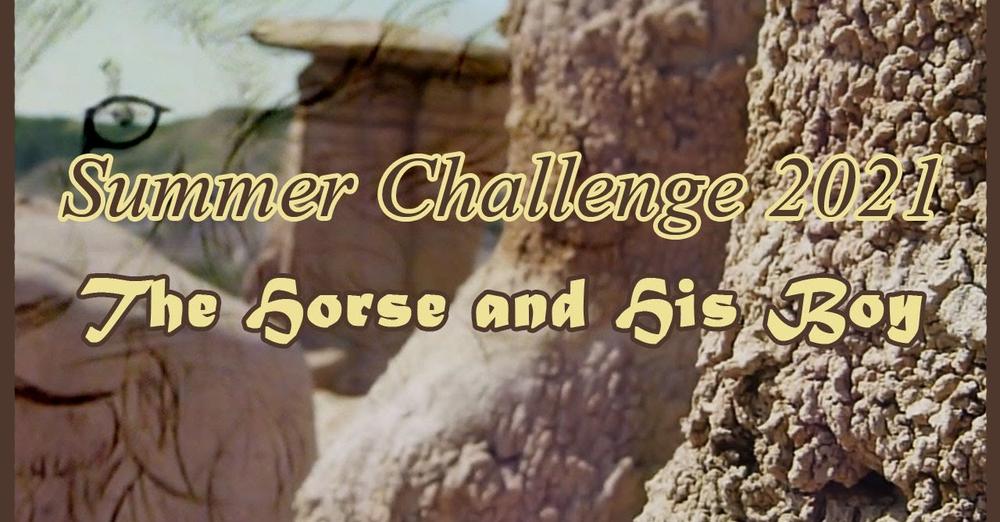 Summer Challenge 2021 – The Horse and His Boy