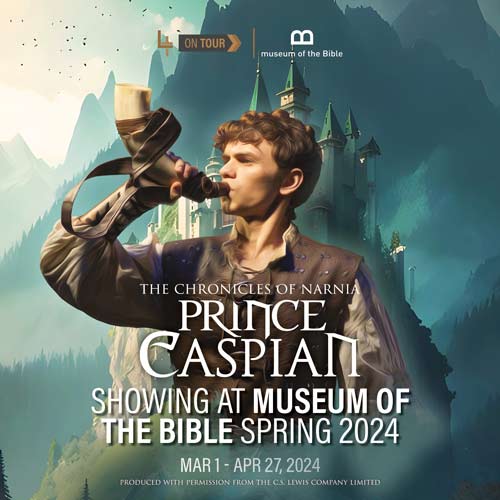 Prince  Caspian Comes to the Museum of the Bible